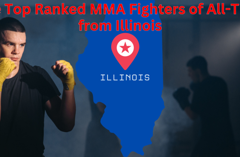 The Top Ranked MMA Fighters of All-Time from Illinois